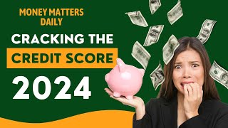 Cracking the Credit Score || Money Matters Daily