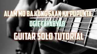 Alam mo ba kung saan ka pupunta ogie cayabyab guitar solo tutorial