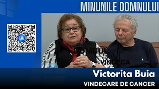 Minunile Domnului - Victorita Buia - Vindecare de cancer