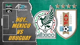 México vs Uruguay... rumbo a la Copa América