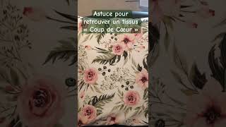 Astuce "Coup de Coeur" pour retrouver facilement vos tissus "coup de coeur" #tuto #sewing #couture