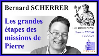 Bernard Scherrer - Les grandes étapes des missions de Pierre