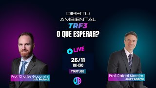 Direito Ambiental TRF3 - O que esperar? - Prof. Rafael Moreira e Prof. Charles Giacomini