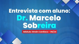 Entrevista do Dr. Marcelo Sobreira - Curso de Strain Cardíaco