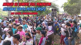 MENUJU KE TEMPAT FULL PENONTON‼️ MUTIARA SURYA PUTRA (MSP)💥