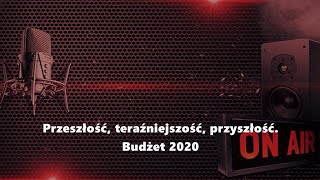 Przeszłość, teraźniejszość, przyszłość. Budżet 2020