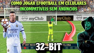 COMO JOGAR EFOOTBALL EM CELULARES INCOMPATÍVEIS 32-BIT SEM ANÚNCIOS!