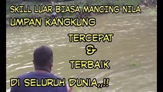 Skill luar biasa..mancing nila umpan kangkung tercepat dan terbaik di seluruh dunia