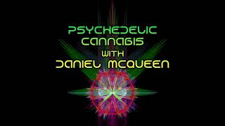 Episode 161: Psychedelic Cannabis with Daniel McQueen