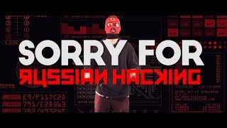 SORRY FOR RUSSIAN HACKING - (PARODY)