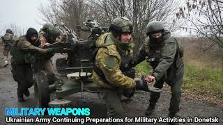 Ukrainian Army Continuing Preparations for Military Activities in Donetsk