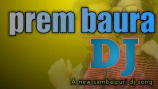 prem baura ll new sambalpuri dj song ll ft nil Sagar ll