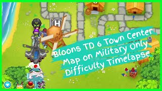 Bloons TD 6 Town Center Map on Military Only Difficulty Timelapse