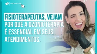 FISIOTERAPEUTAS, VEJAM POR QUE A OZONIOTERAPIA É ESSENCIAL EM SEUS ATENDIMENTOS.