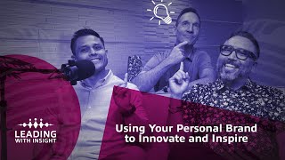 Using Your Personal Brand To Innovate and Inspire