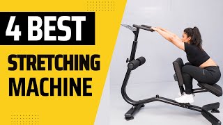 Top 4 best stretching machine | classy check