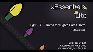 xEssentials Lite  S1E11 Light O Rama to xLights Part 1 Intro