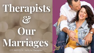 Married to a Therapist?  Main Complications and How to Overcome!