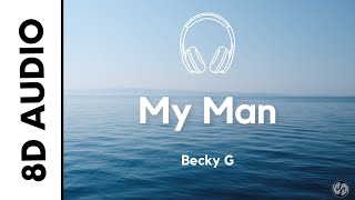 Becky G - My Man (8D AUDIO)😎