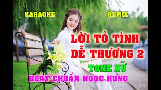 KARAOKE LỜI TỎ TÌNH DỄ THƯƠNG 2 ANH NUMBER ONE REMIX TONE NỮ