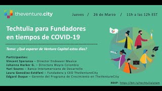 Techtulia para Fundadores en tiempos de COVID-19 ¿Qué esperar de Venture Capital estos días?