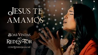 JESUS TE AMAMOS (Jesus We Love You, Bethel Music) | ESTHER SALAZAR | Música de Natal