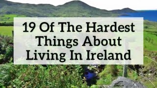 19 Of The Hardest Things About Living In Ireland