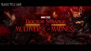 Dr Strange in the Multiverse of Madness Teaser vs Trailer | Marvel Studios Intro and Title Card