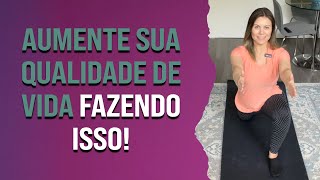 Aumente sua qualidade de vida fazendo isso!  | Pilates em Casa