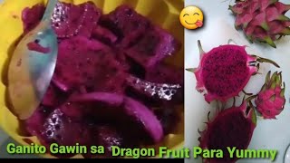 Ganito Gawin sa Dragon fruit para yummy 😋