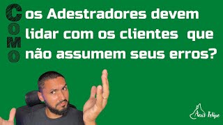 Como atender um cliente que não assume seus erros com seu cão.