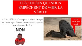 Voici ce qui t'empêche souvent de voir la vérité