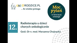 #12 Radioterapia u dzieci chorych onkologicznie, gość: Dr Marzanna Chojnacka