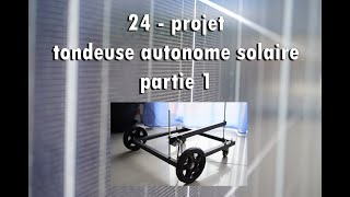 24 - tondeuse solaire autonome partie 1