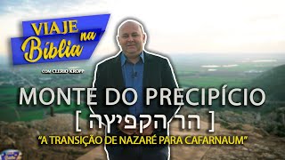 MONTE DO PRECIPÍCIO [ הר הקפיצה ] - A Transição de Nazaré para Cafarnaum