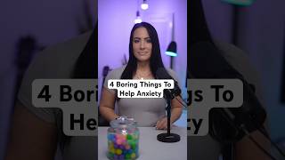 4 Boring Things To Help Anxiety