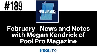 Episode 189: February - News and Notes with Megan Kendrick of Pool Pro Magazine