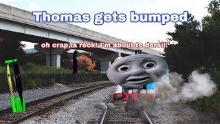 Thomas gets bumped (Read desc.)