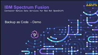 IBM Spectrum Fusion 2.3: Managing Backup as Code – Demo