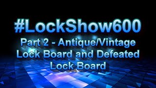 Lockshow 600 - Sharing my locks - Part 2 - Antique/Vintage and Defeated - #lockshow600