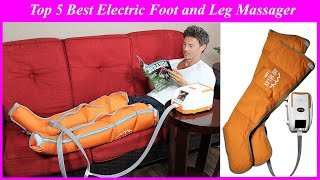 Top 5 Best Electric Foot and Leg Massager