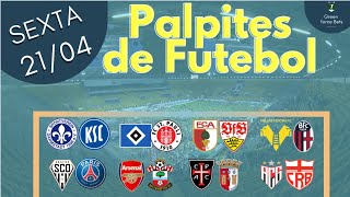 OS MELHORES PALPITES DE APOSTAS DE FUTEBOL PARA O DIA 21/04/2023 (SEXTA)!!! CONFIRA AGORA MESMO!