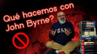 AY QUE PESADA!: ¿Qué hacemos con John Byrne?