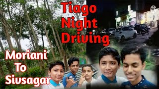 Mariani To Sivsagar❤️ || tata tiago - night driving 🔥 -  💯dhamaka video