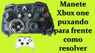 Manete do Xbox one puxando para frente defeito resolvido