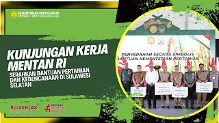 KUNJUNGAN KERJA MENTAN RI SERAHKAN BANTUAN PERTANIAN DAN KEBENCANAAN DI SULAWESI SELATAN