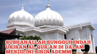 SUBHANALLAH INDAHNYA UKURIN AL-QUR'AN DI DALAM MESJID INI