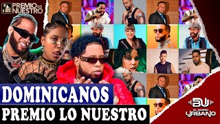 11 DOMINICANOS NOMINADOS EN PREMIO LO NUESTRO #elbarriourbano