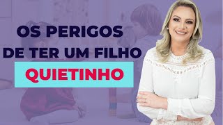 OS PERIGOS DE TER UM FILHO QUIETINHO