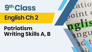 Patriotism - Writing Skills A, B  - Chapter 2 - English Class 9th - Lecture 8